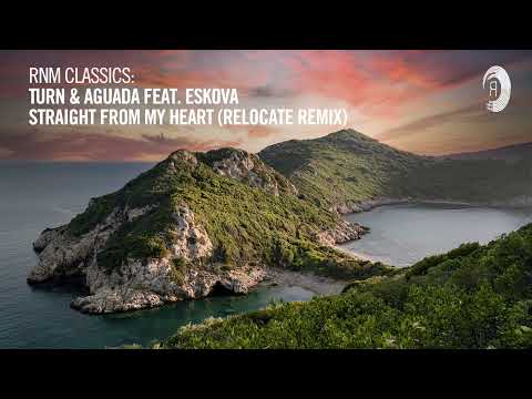 TRANCE CLASSICS: Turn & Aguada feat  Eskova - Straight From My Heart (Re:Locate Remix) [RNM CLASSICS