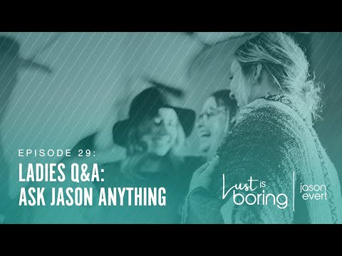 Ladies Q&A: Ask Jason Anything