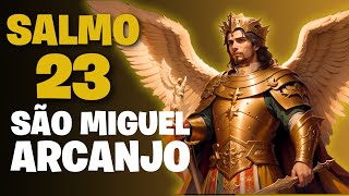 SALMO 23 DE SÃO MIGUEL ARCANJO | TODOS QUE OUVIRAM TIVERAM SORTE E PROSPERIDADE | ELIMINA TODO MAL!