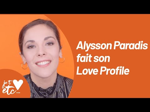 Le Love Profile d’Alysson Paradis - Je t’aime etc S03