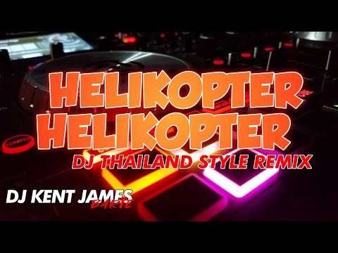 NEW THAILAND STYLE REMIX | HELIKOPTER HELIKOPTER | DJ KENT JAMES