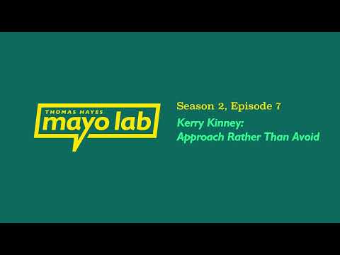 The Mayo Lab Season Two - Episode Seven - Kerry Kinney Ph.D.: Approach Rather Than Avoid AUDIO ONLY