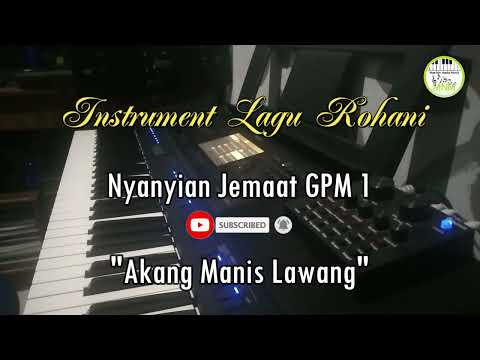 NYANYIAN GPM 1 "AKANG MANIS LAWANG"