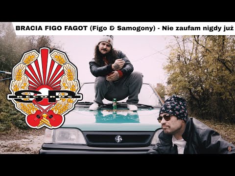 BRACIA FIGO FAGOT (Figo & Samogony) - Nie zaufam nigdy już [OFFICIAL VIDEO]