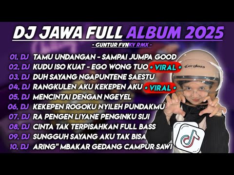 DJ JAWA FULL ALBUM TERBARU 2025 - DJ TAMU UNDANGAN  - SAMPAI JUMPA GOOD BAY SAYANG X EGO WONG TUO