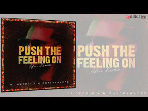 DJ Deedir x Nightcrawlers - Push The Feeling On (Afro Remix)