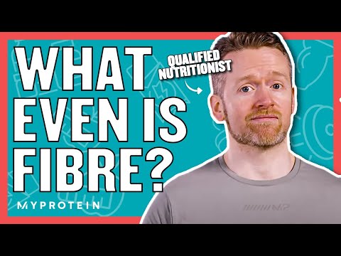 Fibre: Why Is It So Important? Do You Eat Enough? | Nutritionist Explains | Myprotein