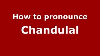 How to pronounce Chandulal