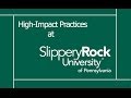 High Impact Practices At Slippery Rock University