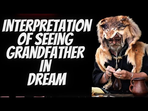 Interpretation: Dreaming of seeing one's grandfather—What Does It All Mean?