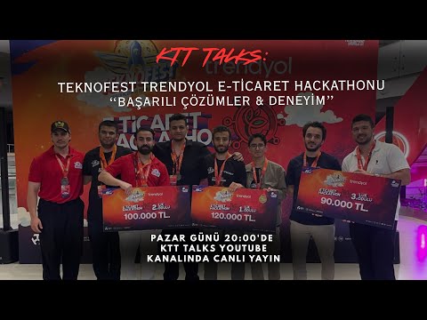 🏆 KTT Talks #8 | Teknofest Trendyol E-Ticaret Hackathonu Özel Bölümü