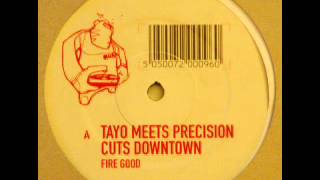 Tayo Meets Precision Cuts Downtown - Fire Good (Rennie Pilgrem Mix)