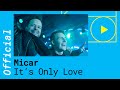 Micar – It’s Only Love [Official Video]