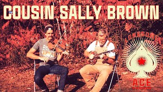 Cousin Sally Brown - Fiddle and Banjo