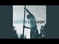 Never Enough