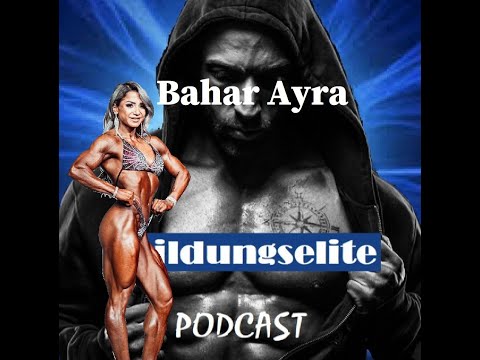 Buildungselite Podcast 49 Bahar Ayra - Das hat sie noch nie erzählt! So stark ist Bahar wirklich