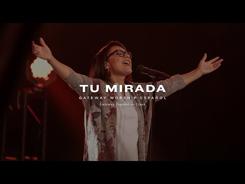 Tu Mirada | con Julissa y Gateway Worship Español