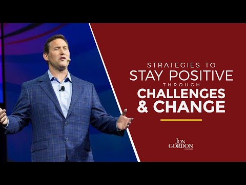 Strategies to Stay Positive Through Challenges and Change