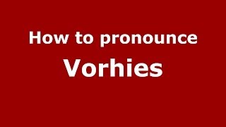 How to pronounce Vorhies