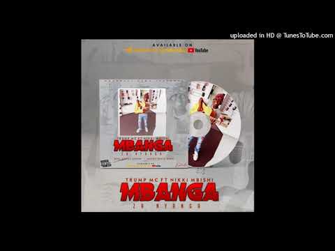 Trump Mc Ft. Nikki Mbishi - Mbanga Za Nyanga (Audio)