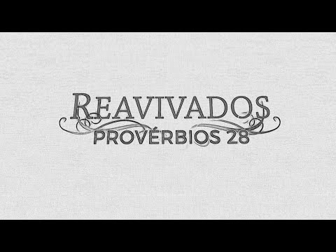 REAVIVADOS - PROVÉRBIOS 28