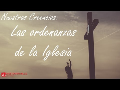 06. Las Ordenanzas de la Iglesia