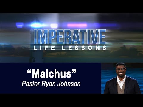 “Malchus” - Imperative Life Lessons (ILL230002)
