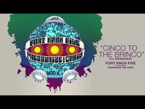 Fort Knox Five | Cinco To The Brinco feat. Empresarios