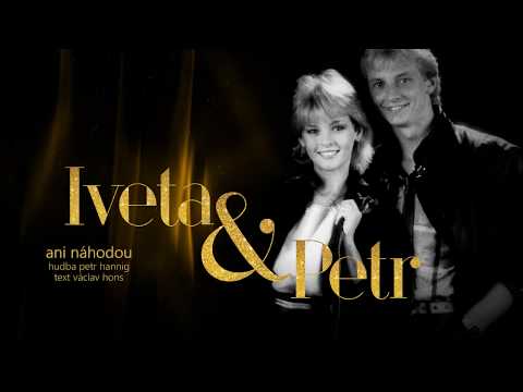 Ani náhodou - Iveta Bartošová a Petr Sepéši