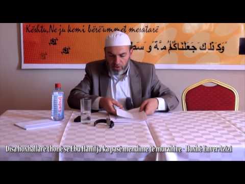 Disa hoxhallarë thonë se Ebu Hanifja ka pasë mendime të murxhive - Hoxhë Enver Azizi