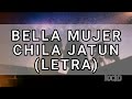 Bella Mujer - Chila Jatun - Letra