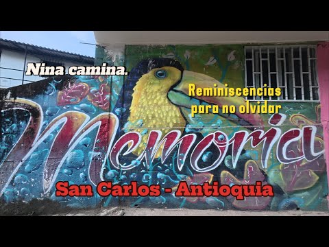 San Carlos, Antioquia |  caminando  por sus calles con historia, colores y memoria viva