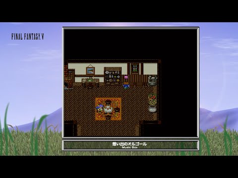 [Video Soundtrack] Music Box [FINAL FANTASY V]