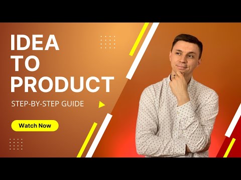 How To Turn Your Idea Into A Product (Step-By-Step Guide)