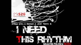 Joshua Grey & Bernie X. feat. Terri B. - I Need This Rhythm (Kaddyn Palmed Remix)