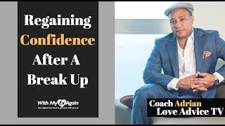 Lost Confidence After Breakup: Rebuilding Yourself After A Break Up To Be With The One You Love