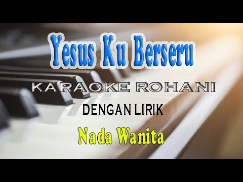 YESUS KU BERSERU ll KARAOKE ROHANI ll SAAT TEDUH ll NADA WANITA C=DO
