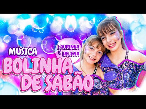 BOLINHA DE SABÃO - MÚSICA Laurinha e Helena ( CLIPE OFICIAL )