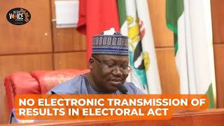 No Electronic Transmission of Results in Electoral Act – Senate President | Evening Rush