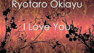 Ryotaro Okiayu - I Love You