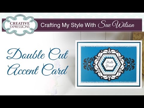 Double Cutting Using Craft Dies | Crafting My Style with Sue Wilson