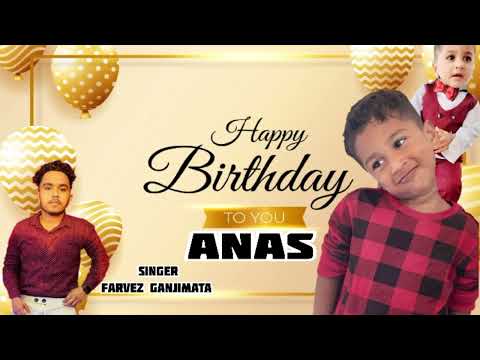 Happy birthday Anas mon | malayalam birthday songs || Farvez Ganjimata || Zakir Kulai |Arijit Singh