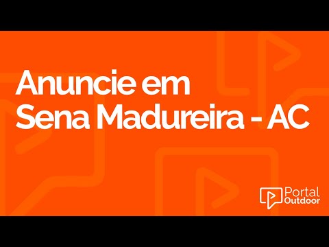 ANUNCIE OUTDOOR EM SENA MADUREIRA - ACRE - AC