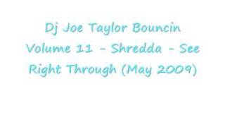 Dj Joe Taylor Bouncin Volume 11 - Shredda - See Right Through