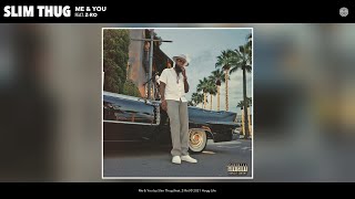 Slim Thug - Me &amp; You (Audio) (feat. Z-Ro)