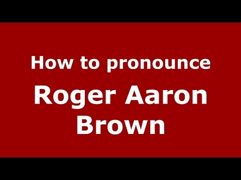 How to pronounce Roger Aaron Brown (American English/US)  - PronounceNames.com