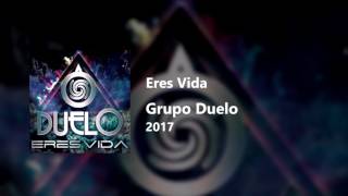 Grupo Duelo - Eres Vida (2017)