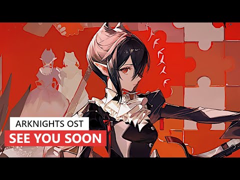 Arknights OST - See You Soon | アークナイツ/明日方舟 我们明日见 BGM
