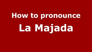How to pronounce La Majada