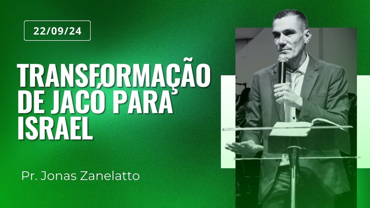 Transformação de Jacó para Israel | Pastor Jonas Zanelatto